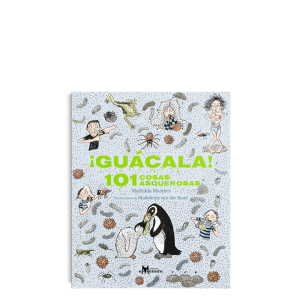 ¡GUÁCALA! 101 COSAS ASQUEROSAS