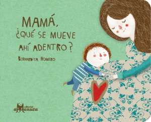 MAMÁ ¿QUÉ SE MUEVE AHÍ ADENTRO?