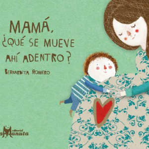 MAMÁ ¿QUÉ SE MUEVE AHÍ ADENTRO?