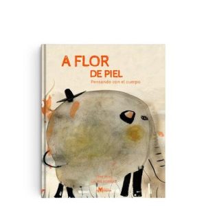 A FLOR DE PIEL: PENSANDO CON EL CUERPO