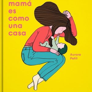 UNA MAMÁ ES COMO UNA CASA