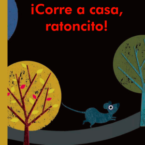¡CORRE A CASA, RATONCITO!