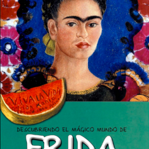 DESCUBRIENDO EL MÁGICO MUNDO DE FRIDA