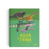 AGUA Y TIERRA ANFIBIOS Y REPTILES DE AMÉRICA