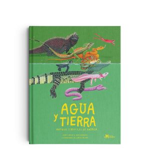 AGUA Y TIERRA ANFIBIOS Y REPTILES DE AMÉRICA