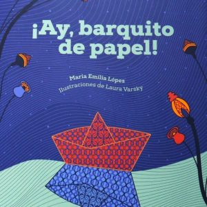 ¡AY, BARQUITO DE PAPEL!