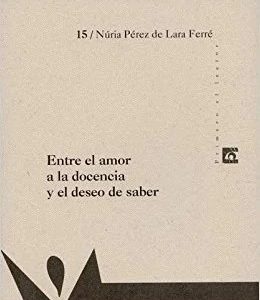 ENTRE EL AMOR A LA DOCENCIA Y EL DESEO DE SABER