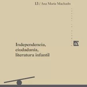 INDEPENDENCIA, CIUDADANÍA, LITERATURA INFANTIL