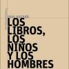 LOS LIBROS, LOS NIÑOS Y LOS HOMBRES