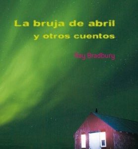 LA BRUJA DE ABRIL Y OTROS CUENTOS