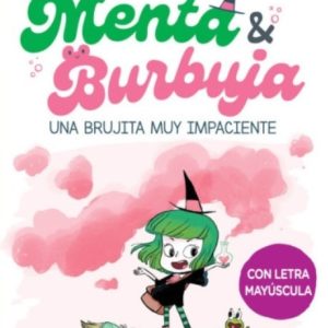 MENTA Y BURBUJA UNA BRUJITA MUY IMPACIENTE