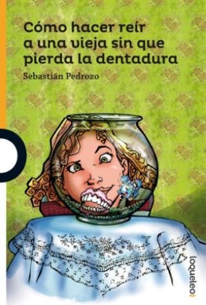 CÓMO HACER REÍR A UNA VIEJA SIN QUE PIERDA LA DENTADURA