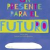 UN PRESENTE PARA EL FUTURO