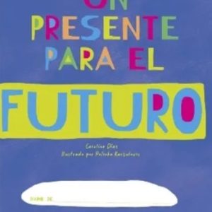UN PRESENTE PARA EL FUTURO