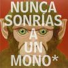 NUNCA SONRIAS A UN MONO