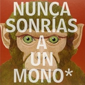 NUNCA SONRIAS A UN MONO