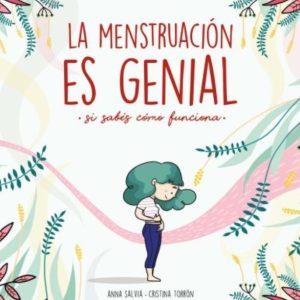 LA MENSTRUACION ES GENIAL SI SABES COMO FUNCIONA