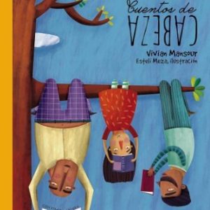 CUENTOS DE CABEZA - HABÍA UNA VEZ, PERO AL REVÉS