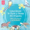 CONOCIENDO LA FLORA Y FAUNA DEL URUGUAY