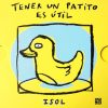 TENER UN PATITO ES ÚTIL
