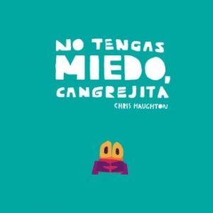 NO TENGAS MIEDO CANGREJITA