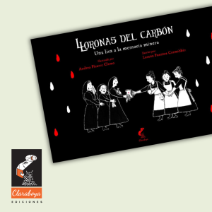 Lloronas del carbón. Una lira a la memoria minera