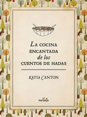 LA COCINA ENCANTADA DE LOS CUENTOS DE HADAS