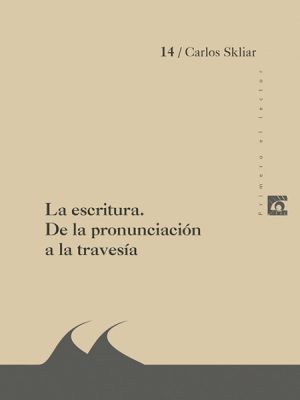 LA ESCRITURA. DE LA PRONUNCIACIàN A LA TRAVESIA - 9789588445434