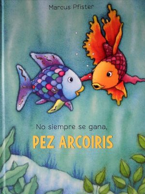 NO SIEMPRE SE GANA, PEZ ARCOIRIS